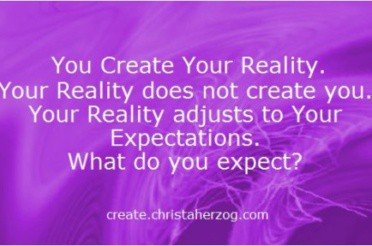 Your Reality Adjusts to You