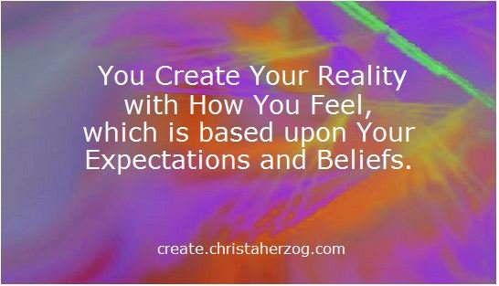 Create Your Reality with How You Feel