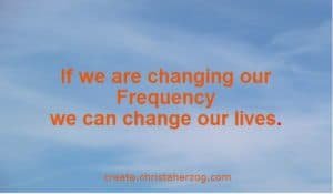 Change of Frequency is Change of Life