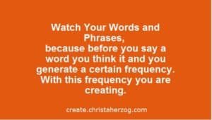 watch your words and phases