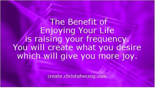 The Benefits of Enjoying Your Life More