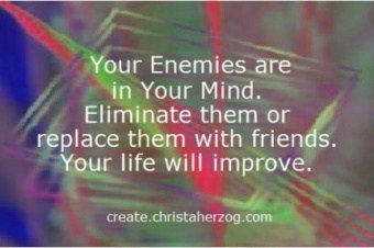 How to Eliminate Your Enemies in Your Mind