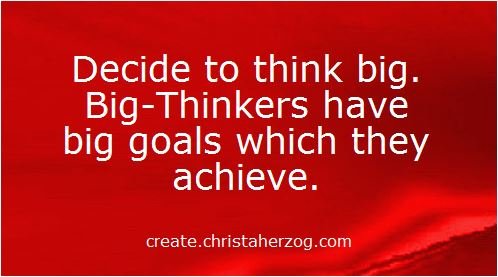 Big thinkers have big goals