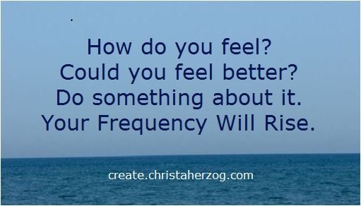 With A Higher Frequency You Feel Better