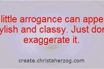 Arrogance Can Bring Benefits