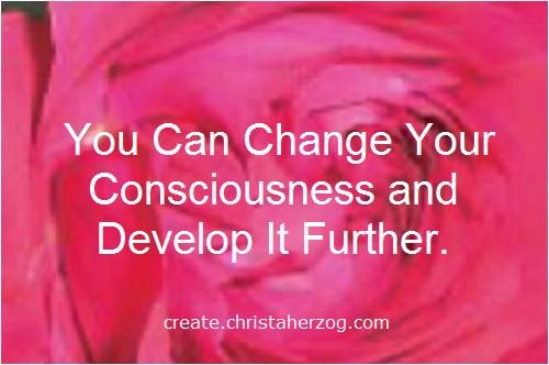 Change and develop your consciousness
