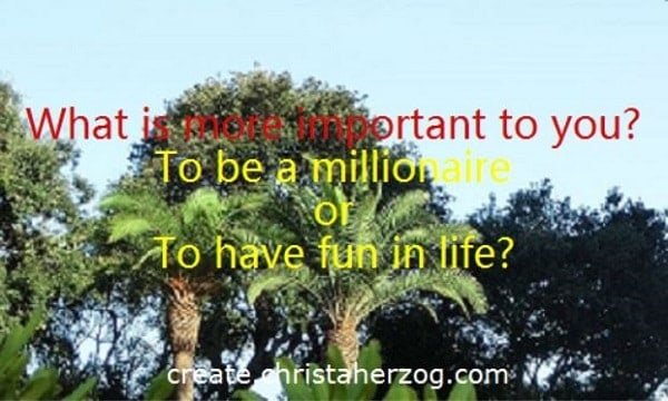 Being a Millionaire or Having Fun