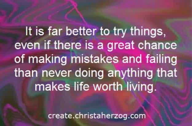 Better making mistakes as never doing anything