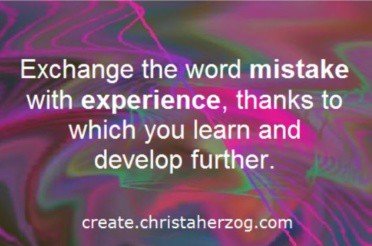 You Make Experiences Not Mistakes