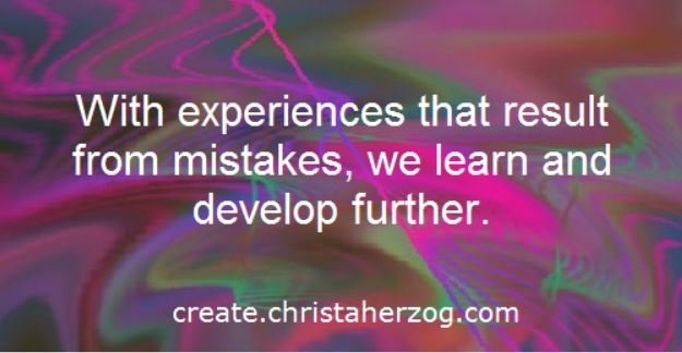 Experiences are often results of mistakes