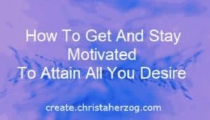 How to get and stay motivated