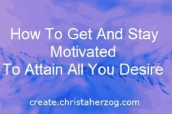 Get And Stay Motivated To Get All You Want