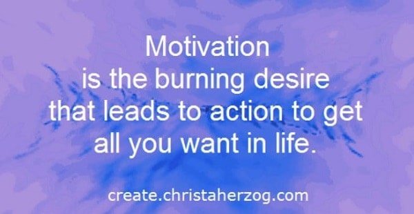 Motivation is a burning desire