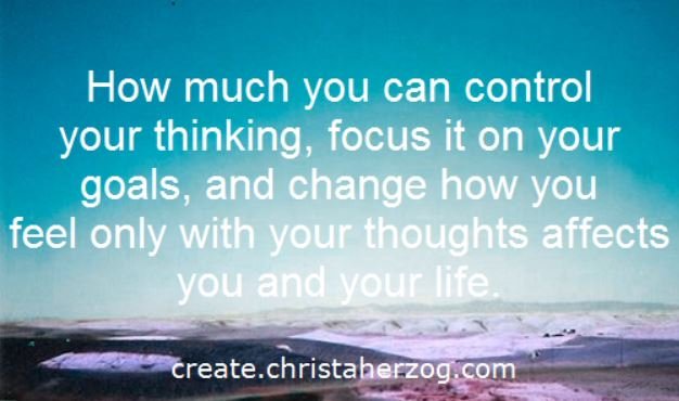 How much you control your thinking affects your life