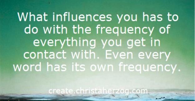 What influences you has to do with frequency