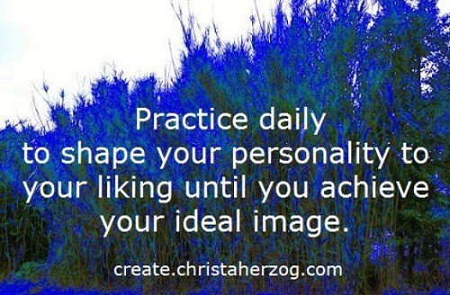Practice to shape your personality