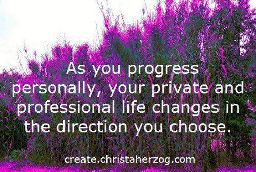 As you progress you life will change