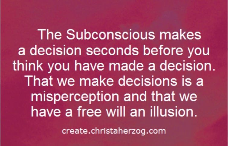 The Subconscious Makes the Decisions