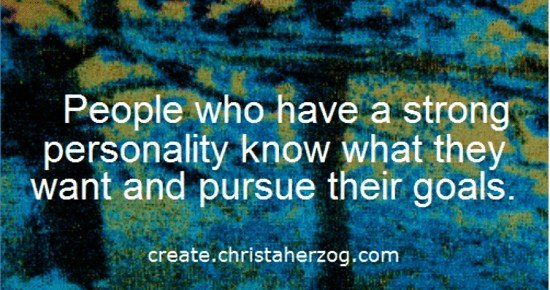 Strong Personalities pursue their goals