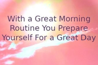 With a Good Morning Routine You Start a Great Day