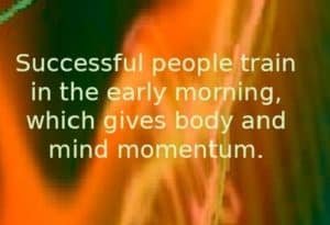 Successful people work out in the morning